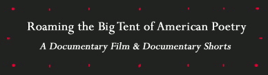 Roaming the Big Tent of American Poetry : A Documentary Film & Documentary Shorts